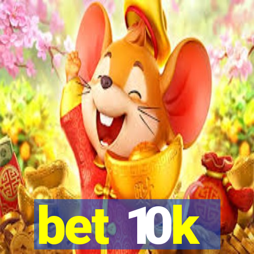 bet 10k